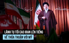 Lãnh tụ tối cao Iran nói gì sau thỏa thuận với Mỹ?