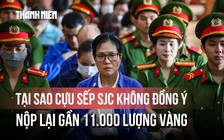 Tại sao cựu sếp SJC Lê Thúy Hằng không đồng ý nộp lại gần 11.000 lượng vàng?