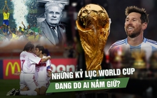 Những kỷ lục World Cup đang do ai nắm giữ?