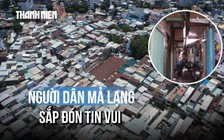 Hàng chục năm sống chen chúc giữa trung tâm, người dân Mả Lạng sắp đón tin vui