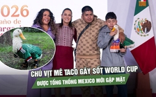 Chú vịt mê taco gây sốt World Cup được Tổng thống Mexico mời gặp mặt