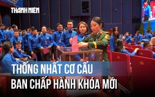 Đại hội Đoàn toàn quốc lần thứ XIII: Bầu Ban Chấp hành khóa mới