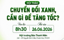 8 giờ 30 sáng nay, Báo Thanh Niên tổ chức Hội thảo 'Chuyển đổi xanh, cần gì để tăng tốc?'