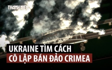 Ukraine ráo riết tung UAV cắt đường, cô lập Crimea
