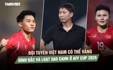  AFF Cup 2026: Đội tuyển Việt Nam có thể vắng Đình Bắc và loạt sao CAHN?