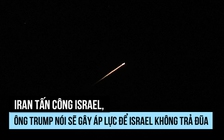 Iran tấn công Israel, ông Trump nói sẽ gây áp lực để Israel không trả đũa