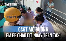 CSGT mở đường, em bé chào đời ngay trên taxi ở TP.HCM