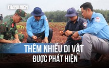 Mở rộng tìm kiếm mộ tập thể tại Đồng Nai: Phát hiện thêm loạt di vật cách vị trí cũ chỉ 200m