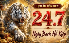 Lịch âm hôm nay 24.7: Ngày Bạch Hổ Kiếp may mắn