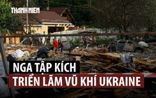 Nga tập kích khu triển lãm vũ khí, Ukraine mở điều tra