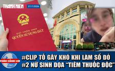 Toàn cảnh 17h: Kết quả vụ clip tố gây khó khi làm sổ đỏ | Sẽ kỷ luật 2 nữ sinh dọa 'tiêm thuốc độc'
