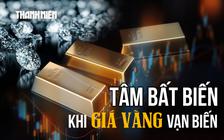Tâm bất biến khi giá vàng vạn biến?
