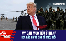 Tiêu điểm quốc tế ngày 29.7: Mỹ cạn mục tiêu ở Iran? | Nga bác tin về binh sĩ Triều Tiên