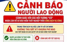 Cảnh giác 'cò' làm bảo hiểm thất nghiệp: Bị đòi tiền, gọi ngay 02835147186