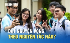 Đặt nguyện vọng theo nguyên tắc nào để không mất cơ hội trúng tuyển?