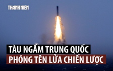 Các nước lo ngại sau vụ bắn thử tên lửa từ tàu ngầm hạt nhân Trung Quốc