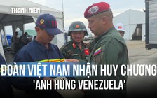 Đoàn cứu nạn Việt Nam nhận huy chương 'Anh hùng Venezuela' hạng nhất