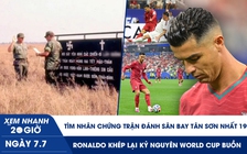 Xem nhanh 20h ngày 7.7: Tìm nhân chứng trận đánh Tân Sơn Nhất 1968 | Ronaldo khép lại kỷ nguyên World Cup buồn