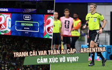 Từ tranh cãi trận Argentina - Ai Cập: VAR đang khiến World Cup vỡ vụn và mất cảm xúc?