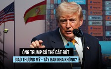 Ông Trump có thể cắt đứt giao thương Mỹ - Tây Ban Nha không?