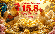 Lịch âm hôm nay 15.8: Ngày Tân Dậu may mắn theo quan niệm dân gian