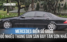 Mercedes biển số 6868 đỗ nhiều tháng gần sân bay Tân Sơn Nhất, chủ xe đâu?