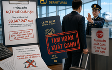 Doanh nghiệp nợ thuế bỏ địa chỉ, tổng giám đốc nước ngoài bị hoãn xuất cảnh