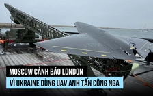 Ukraine dùng UAV Anh tấn công Nga, Moscow cảnh báo hậu quả