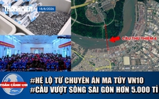 Toàn cảnh 17h: Thủ đoạn giấu ma túy tuýp kem đánh răng | Kỳ vọng từ cầu vượt sông Sài Gòn hơn 5.000 tỉ