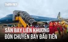 Sân bay Liên Khương đón chuyến bay đầu tiên sau 5 tháng nâng cấp hơn 1.000 tỉ đồng