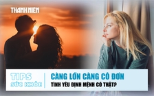 Bản tin sức khỏe ngày 20.8: Càng lớn càng cô đơn? | Có nên tin tình yêu định mệnh?