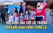 Học sinh Trường Quốc tế Bắc Mỹ - SNA Nam Sài Gòn trở lại trường: Khám phá không gian mới, sẵn sàng hành trình tương lai