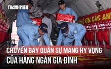 Chuyến bay CASA-295 chở hơn 7.100 mẫu ADN liệt sĩ ra Hà Nội: Sứ mệnh thiêng liêng chưa từng có