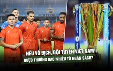 Nếu vô địch ASEAN Cup 2026, đội tuyển Việt Nam được thưởng bao nhiêu từ ngân sách?