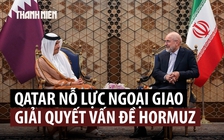 Qatar làm trung gian ngoại giao Mỹ - Iran giữa thảo luận mở hành lang qua Hormuz