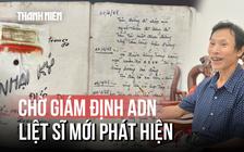 Tên liệt sĩ lệch một chữ, người con 69 tuổi nghẹn ngào chờ kết quả ADN