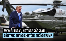 Mỹ điều tra sự cố an toàn liên quan trực thăng chở Tổng thống Trump