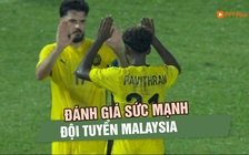 Đánh giá sức mạnh đội tuyển Malaysia - đối thủ bán kết của thầy trò HLV Kim Sang-sik