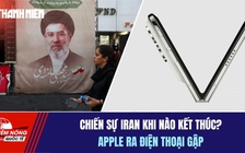 Tiêu điểm quốc tế 11.9:Chiến sự Iran khi nào kết thúc? | Apple ra điện thoại gập