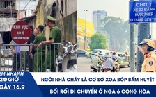 Xem nhanh 20h ngày 16.9: Ngôi nhà cháy ở Hà Nội là cơ sở xoa bóp bấm huyệt | Bối rối di chuyển ở ngã sáu Cộng Hòa