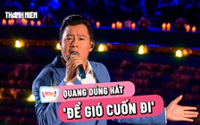 Lắng đọng cùng Quang Dũng qua 'Để gió cuốn đi': Sống là để yêu thương và sẻ chia