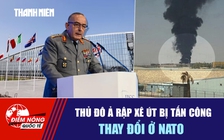 Tiêu điểm quốc tế ngày 21.9: Thủ đô Ả Rập Xê Út bị tấn công | Thay đổi ở NATO