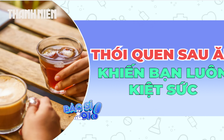 Uống trà, cà phê sau ăn: Thói quen khiến bạn mệt mỏi mỗi ngày!