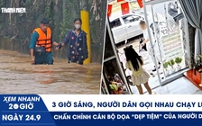 Xem nhanh 20h ngày 24.9: 3 giờ sáng, người dân gọi nhau chạy lũ | Chấn chỉnh cán bộ dọa 'dẹp tiệm' người dân