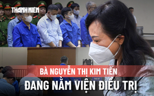 Bà Nguyễn Thị Kim Tiến vắng mặt tòa phúc thẩm vì đang nằm viện