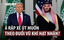 Tình báo Mỹ: Ả Rập Xê Út có thể tìm cách sở hữu vũ khí hạt nhân