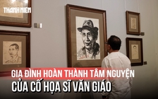 Gia đình hoàn thành tâm nguyện của cố họa sĩ Văn Giáo