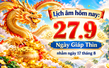 Lịch âm hôm nay 27.9 là ngày Giáp Thìn, dương lịch có sự kiện gì đặc biệt?