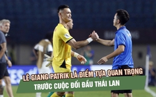 Không chỉ Đình Bắc, Lê Giang Patrik là điểm tựa quan trọng trước cuộc đối đầu Thái Lan