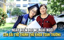 Ngày hiếm hoi mẹ nghỉ ngơi, con gái trở thành thủ khoa toàn trường